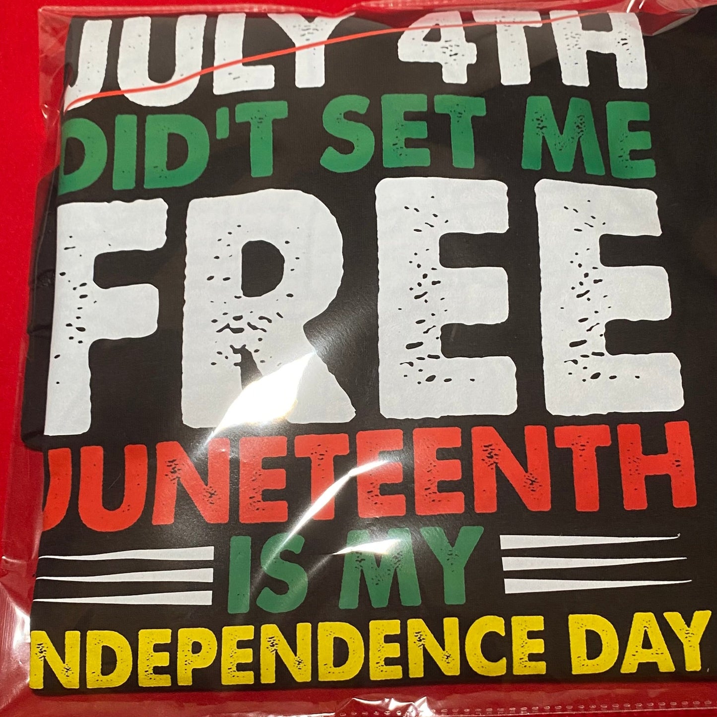 July 4th Didn't Set Me Free Juneteenth Is My Independence Day