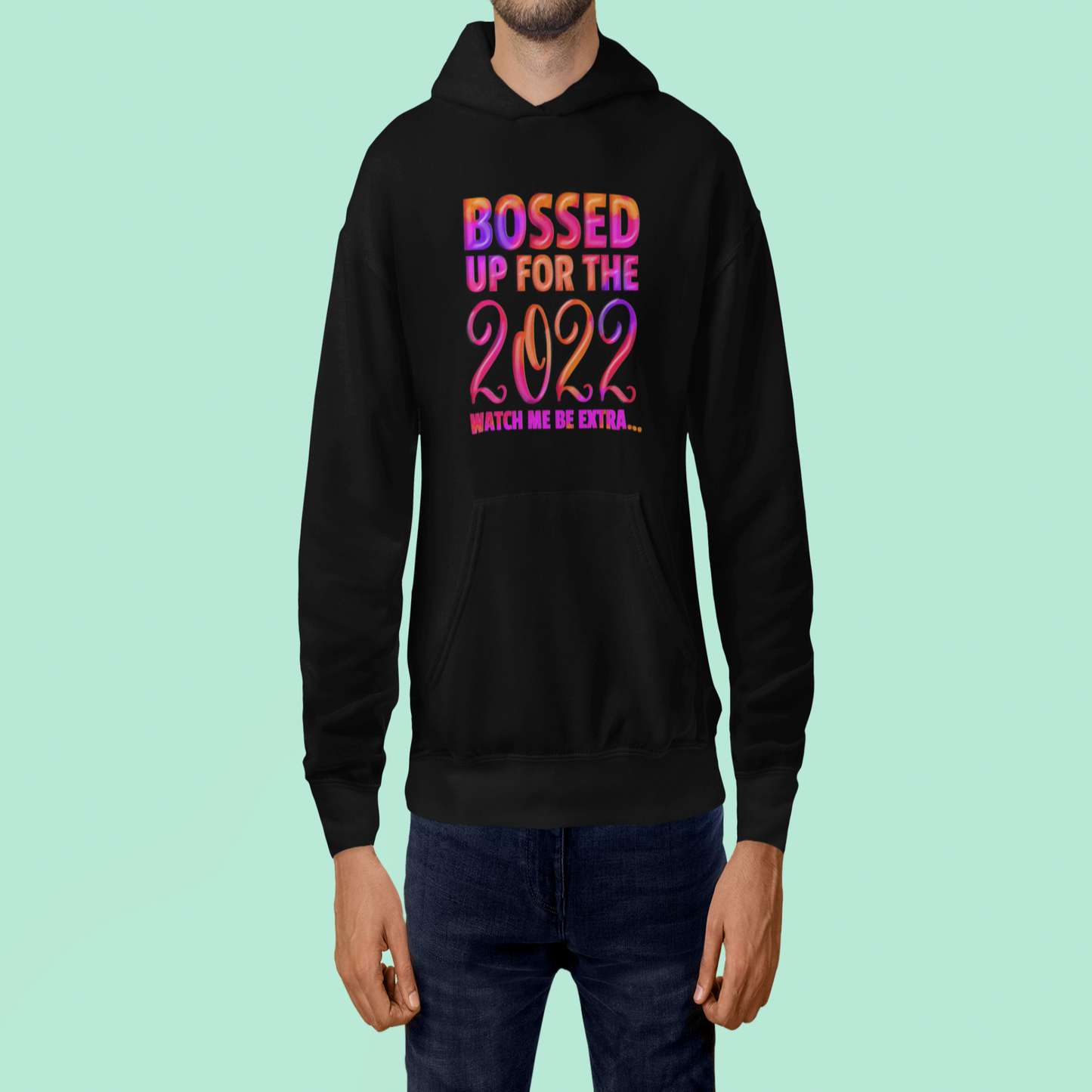 Bossed Up For 2022 Watch Me Be Extra