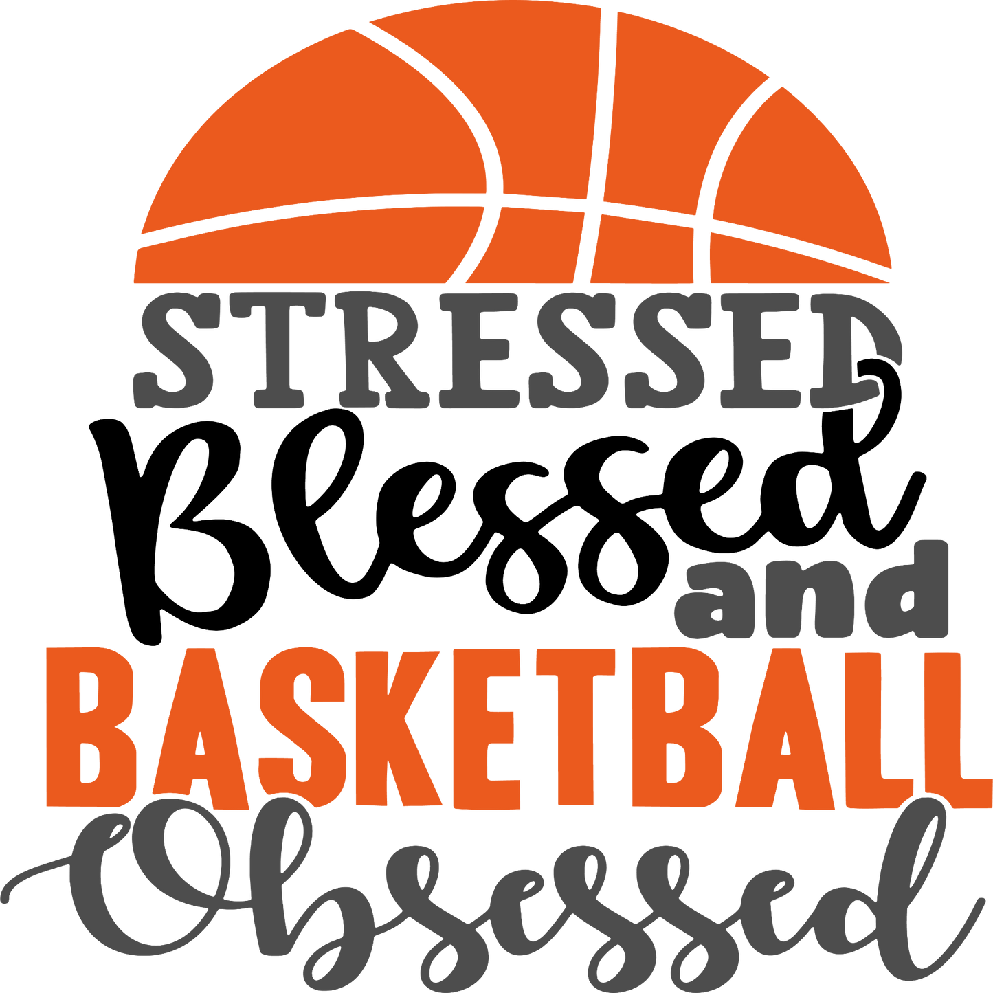 Stressed Blessed and Basketball Obsessed