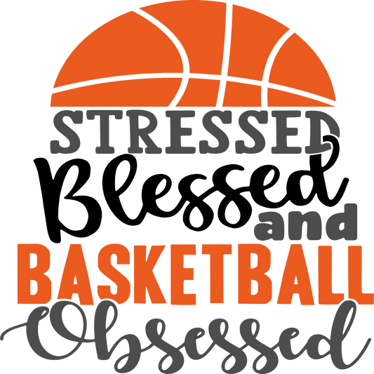 Stressed Blessed and Basketball Obsessed